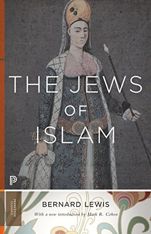 The Jews of Islam: Introduction by Cohen, Mark R. (Princeton Classics)