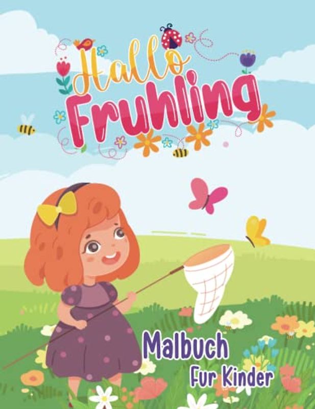 Hallo Frühling Malbuch für Kinder: Nette und lustige Frühlings-Illustration für Mädchen und Jungen, die Biene, Blumen, Schmetterling, Vögel und mehr lieben