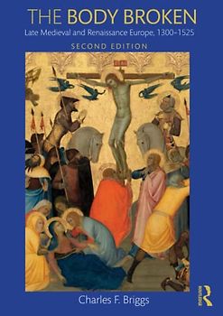 The Body Broken: Late Medieval and Renaissance Europe, 1300–1525