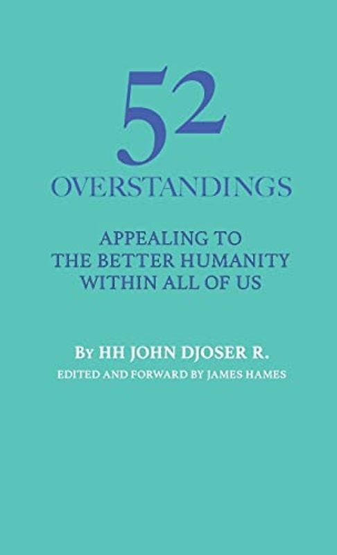 52 Overstandings: Appealing to the Better Humanity Within All of Us