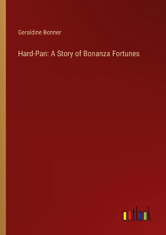 Hard-Pan: A Story of Bonanza Fortunes