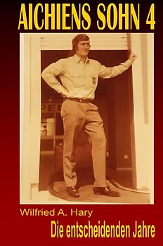 AICHIENS SOHN / AICHIENS SOHN 4: Die entscheidenden Jahre