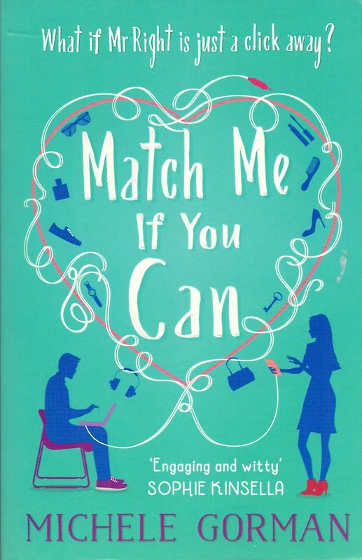 Match me if you can - What if Mr right is just a click away - Michele Gorman [Taschenbuch]