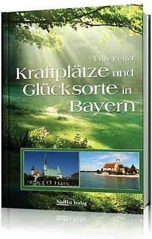 Kraftplätze und Glücksorte in Bayern