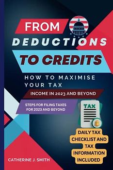 FROM DEDUCTIONS TO CREDITS: How to Maximise Your Tax Income in 2023 and Beyond