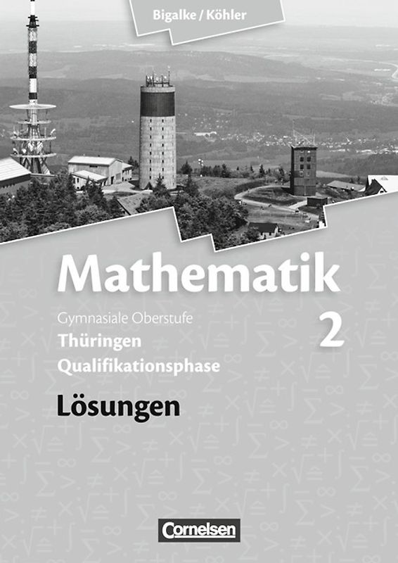 Bigalke/Köhler: Mathematik - Thüringen - Bisherige Ausgabe / Band 2 - Lösungen zum Schülerbuch