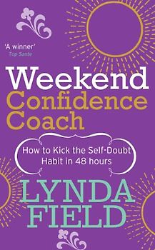 Weekend Confidence Coach: How to kick the self-doubt habit in 48 hours