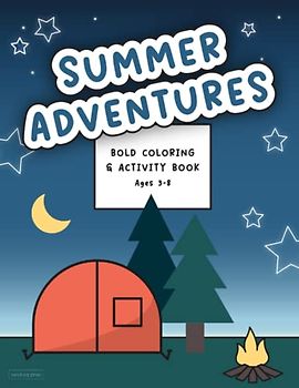 Summer Adventures: Bold Coloring & Activity Book Ages 3-8