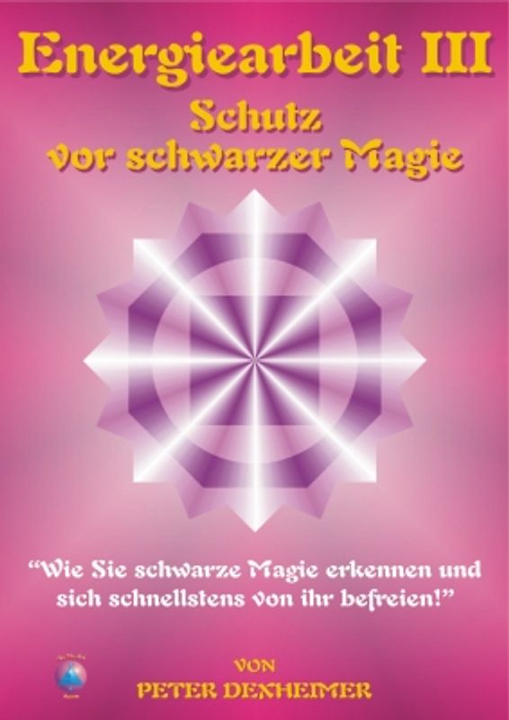 Energiearbeit III - Schutz vor schwarzer Magie