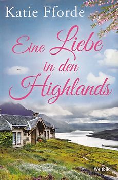 Eine Liebe in den Highlands - Katie Fforde [Taschenbuch, Weltbild]