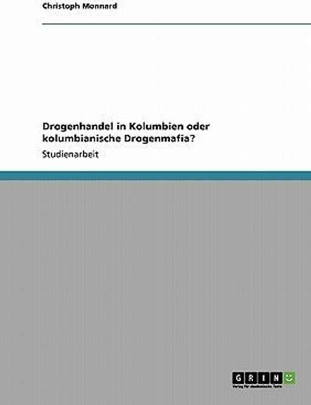 Drogenhandel in Kolumbien oder kolumbianische Drogenmafia?