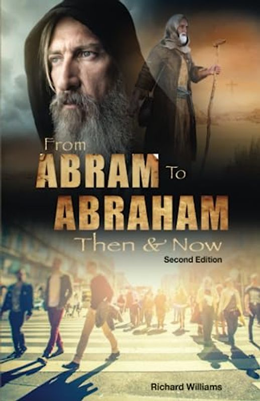 From Abram to Abraham (2nd Edition): Then & Now