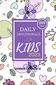 Daily Devotional For Kids : Simple And Meaningful 365 Inspirational Devotions With Bible Passages, Prayer Points, and Spiritual Growth For Kids 8 - 12 Years Old