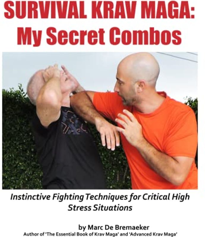 Survival Krav Maga: My Secret Combos: Instinctive fighting techniques for critical high stress situations