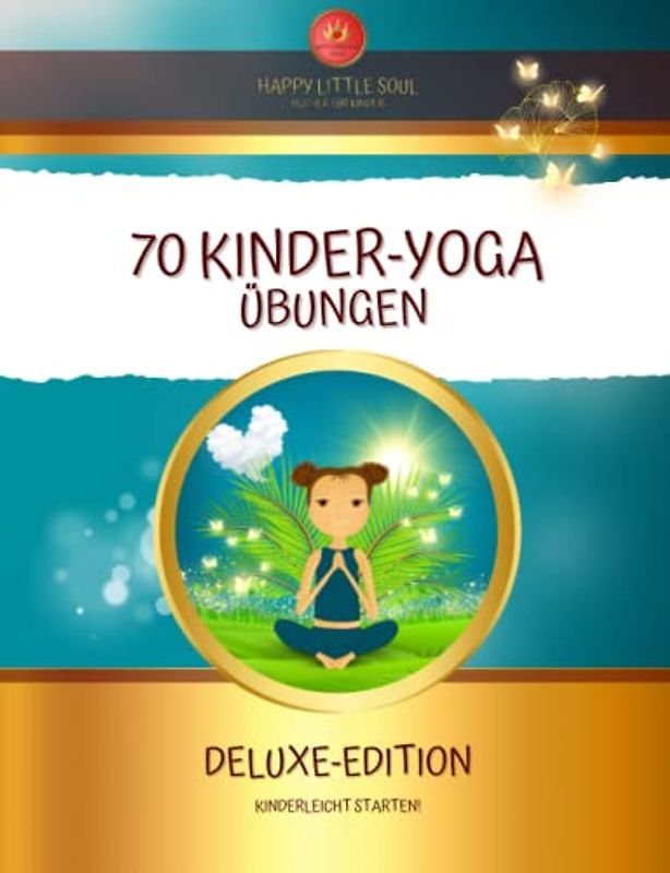 70 KINDER-YOGA Übungen I Deluxe-Editon I Kinderleicht starten!: Das grosse Kinder-Yoga Buch für Beginner:innen I Ab 5 Jahren
