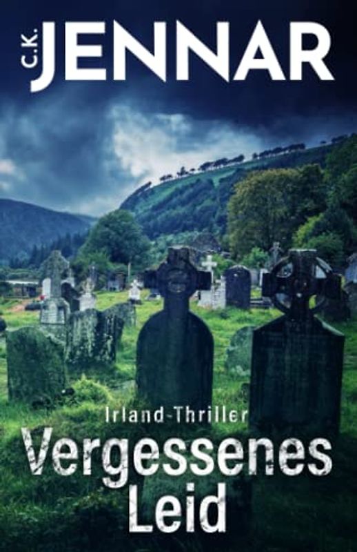 Irland-Thriller - Vergessenes Leid: Eine packende Irland-Novelle - ein echtes Psycho Thriller Buch rund um keltische Bräuche (Irischer Mythen-Zyklus)