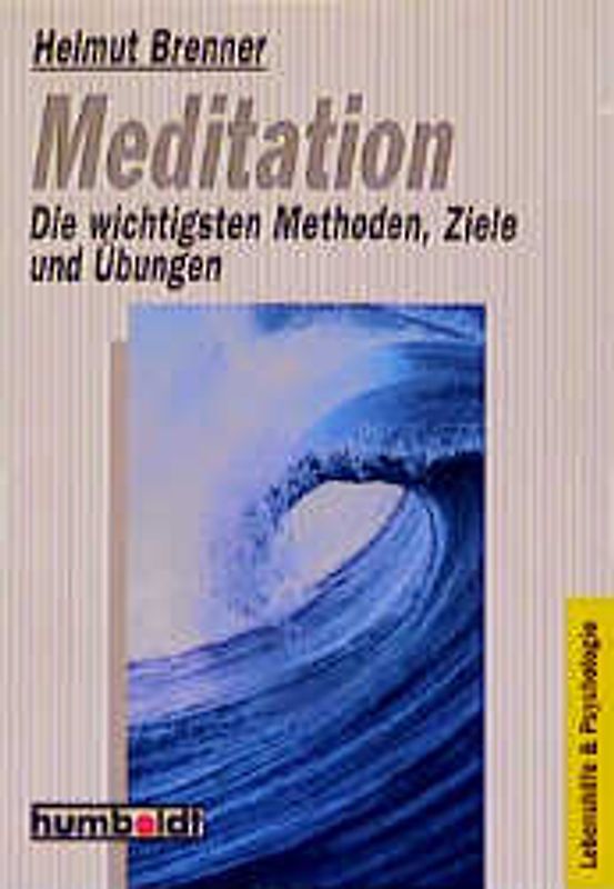 Meditation. Die wichtigsten Methoden, Ziele und Übungen
