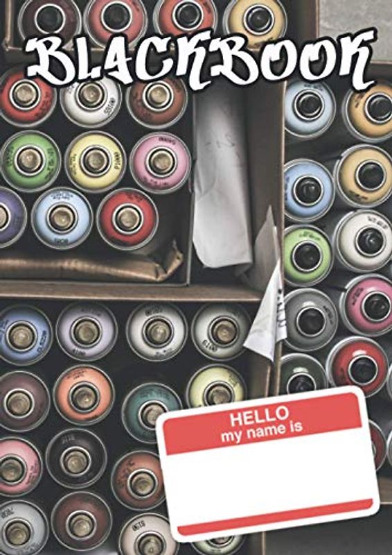 Graffiti Blackbook: Sketchbook for Writers and Street Artists to draw Graffiti and Tags - 8,27 x 11,69 (A4), 120 white paper sites