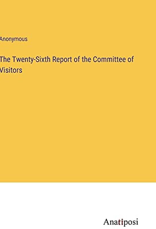 The Twenty-Sixth Report of the Committee of Visitors