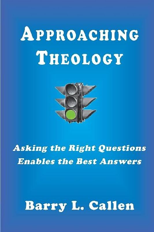 Approaching Theology, Asking the Right Questions Enables the Best Answers