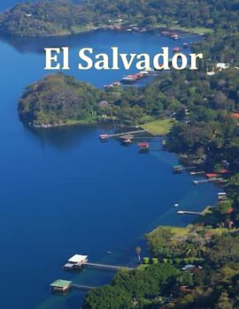 El Salvador: Echoes of El Salvador: Images That Tell a Story, A Visual Journey Through El Salvador, El Salvador in Focus, A Photographic Exploration ... Breath Away, Tourism Guide Book, Band 74)