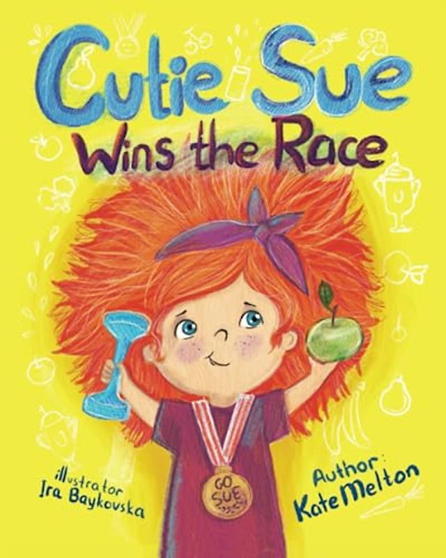 Cutie Sue Wins the Race: Children's Book on Sports, Self-Discipline and Healthy Lifestyle