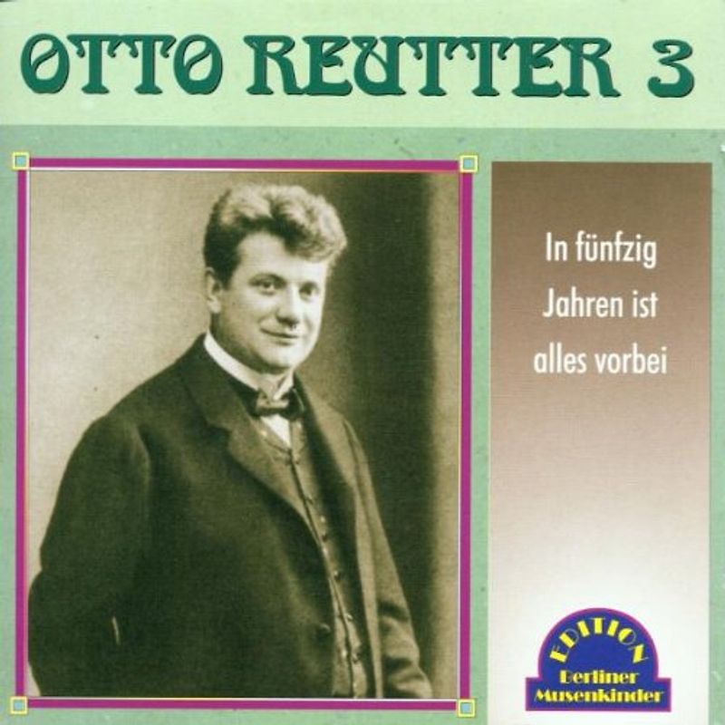 Otto Reutter - In Fünfzig Jahren Ist Alles Vorbei