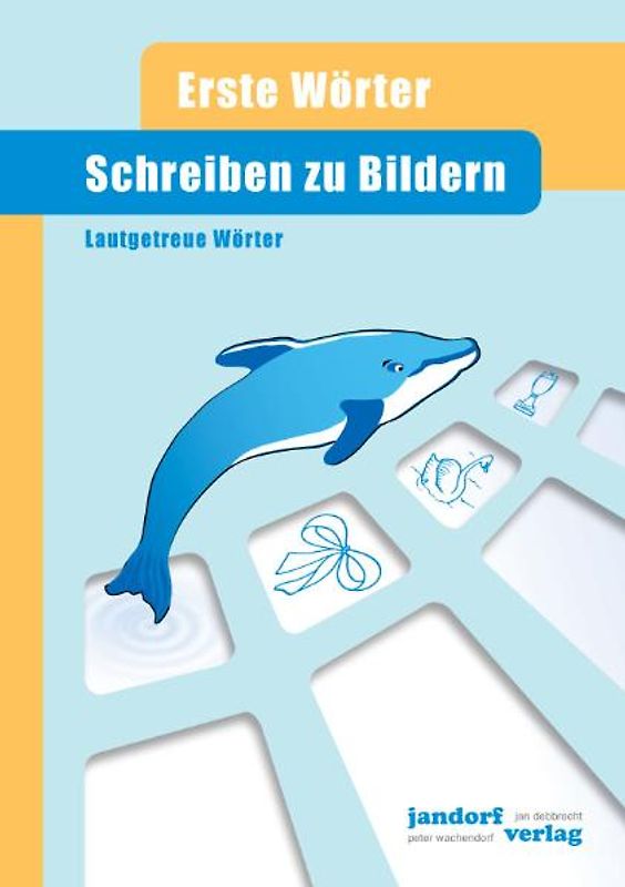 Schreiben zu Bildern. Erste Wörter - Lautgetreue Wörter