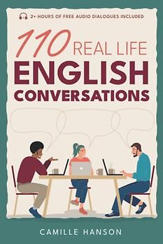 110 Real Life English Conversations: with AUDIO featuring 27 native speakers (American English) for ESL Learners & teachers (Real Life Conversations Series)
