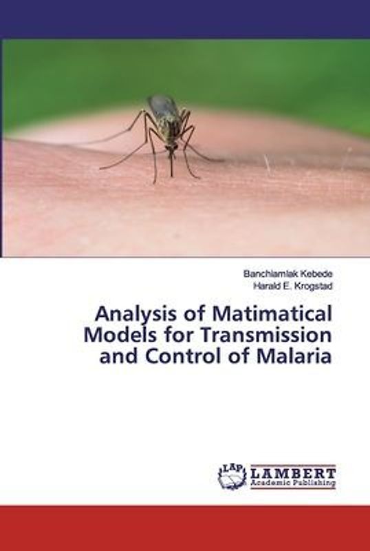 Analysis of Matimatical Models for Transmission and Control of Malaria