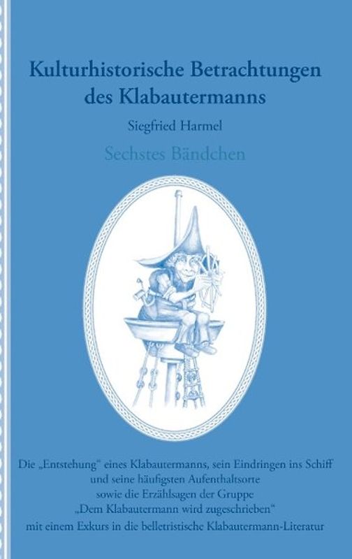 Kulturhistorische Betrachtungen des Klabautermanns - Sechstes Bändchen