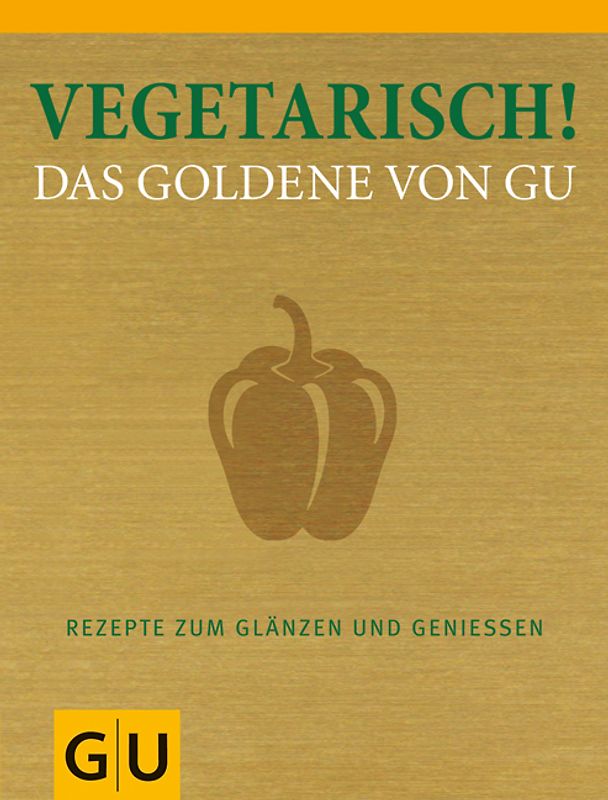 Vegetarisch! Das Goldene von GU