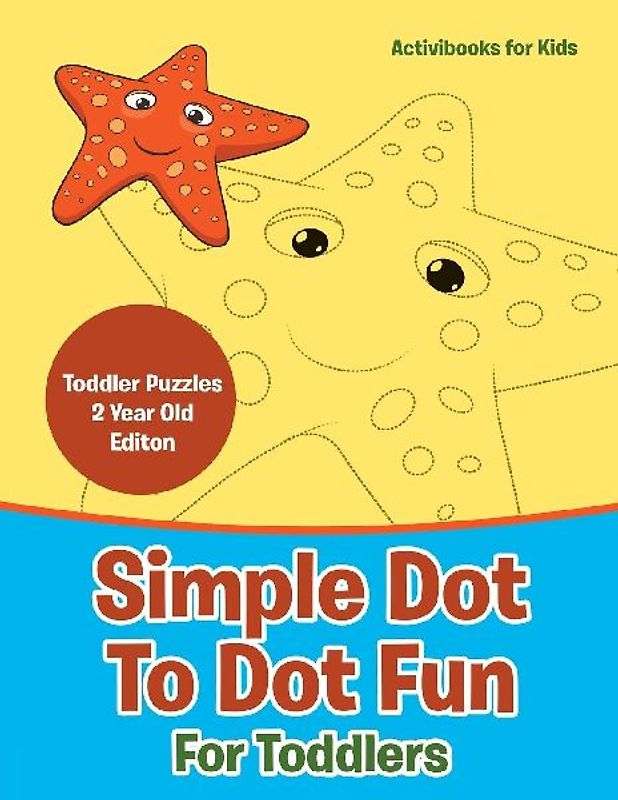 Simple Dot To Dot Fun For Toddlers - Toddler Puzzles 2 Year Old Editon