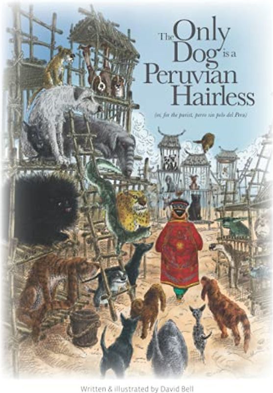 The Only Dog is a Peruvian Hairless: (or, for the purist, perro sin pelo del Peru)