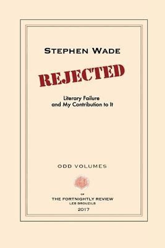 Rejected: Literary Failure and My Contribution to It
