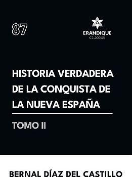 Historia verdadera de la conquista de la Nueva España (Tomo II)