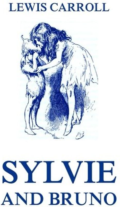 Sylvie And Bruno: Fully Illustrated Edition