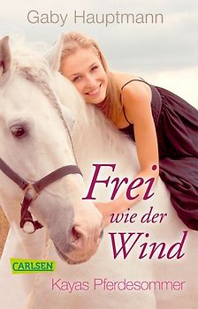 Frei wie der Wind 1: Kayas Pferdesommer
