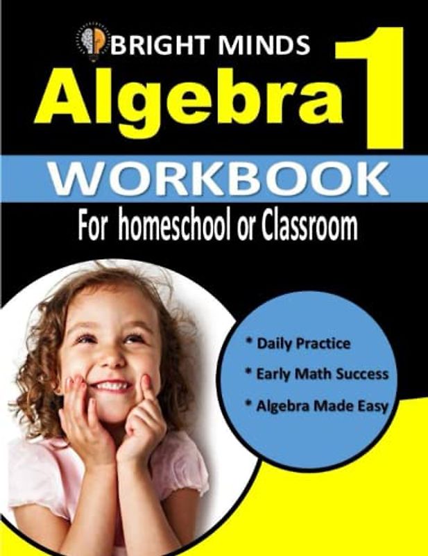 Algebra 1 Workbook for Homeschool or Classroom: 500+ Practice Problems for 8th and 9th Graders| Classroom or Homeschool Curriculum