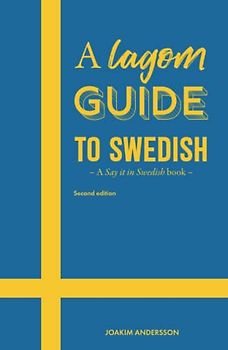 A Lagom Guide to Swedish: A Say it in Swedish book