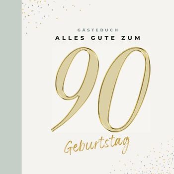 Gästebuch 90 Geburtstag: Buch zum Eintragen für Glückwünsche und die schönsten Fotos der Gäste I Geschenk für Frau oder Mann I Geschenkidee 90. Geburtstag