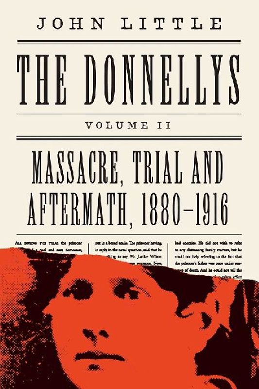 The Donnellys: Massacre, Trial and Aftermath, 1880-1916