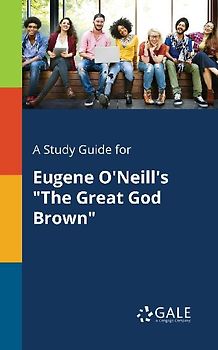 A Study Guide for Eugene O'Neill's "The Great God Brown"