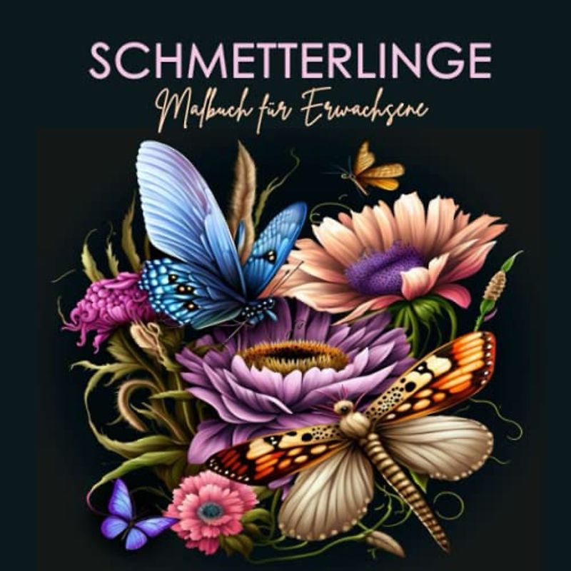 Schmetterlinge Malbuch für Erwachsene: Tolles Ausmalbuch mit wunderschönen Schmetterlingen, Libellen und Blumen zur Entspannung und zum Stressabbau für Erwachsene, 8.5 x 8.5 Zoll