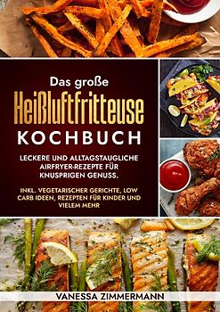 Das große Heißluftfritteuse Kochbuch