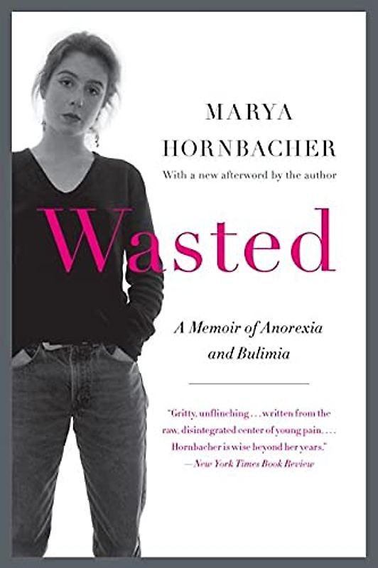 Wasted Updated Edition: A Memoir of Anorexia and Bulimia (P.S.)