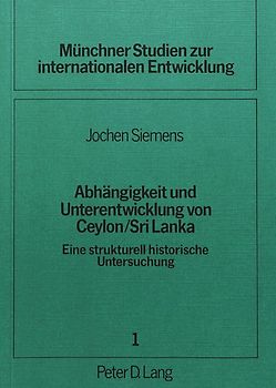 Abhängigkeit und Unterentwicklung von Ceylon / Sri Lanka