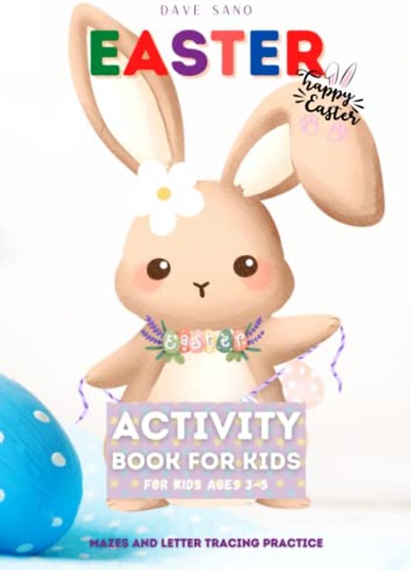 Happy Easter Activity Book for Kids Ages 3-5. A Fun and Creative Workbook for the Holidays with 100 Activities.: Easter Letter Tracing for Kids Ages ... Practice. Cute Gift for Boys and Girls.