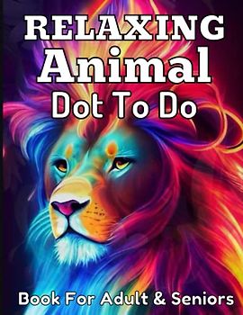 Relaxing Animal Dot To Dot Book For Adult & Seniors: Jumbo Large Print Dot to Dot Birds Butterflies Flowers Animals Patterns and Landscapes