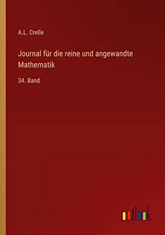 Journal für die reine und angewandte Mathematik: 34. Band